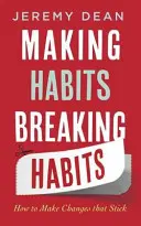 Szokások kialakítása, szokások megtörése - Hogyan érjünk el tartós változásokat? - Making Habits, Breaking Habits - How to Make Changes that Stick