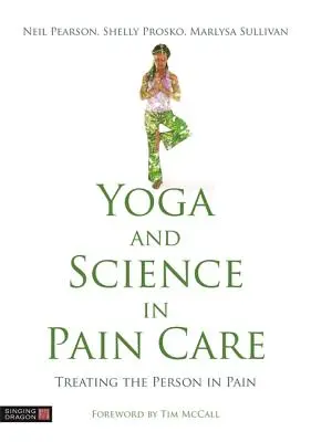 Jóga és tudomány a fájdalomcsillapításban: A fájdalommal küzdő ember kezelése - Yoga and Science in Pain Care: Treating the Person in Pain