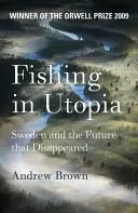 Halászat Utópiában - Svédország és a jövő, amely eltűnt - Fishing In Utopia - Sweden And The Future That Disappeared