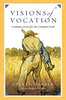 A hivatás látomásai: Közös kegyelem a közjóért - Visions of Vocation: Common Grace for the Common Good