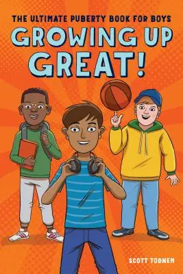 Nagyszerűen felnőni!: Az abszolút serdülőkori könyv fiúknak - Growing Up Great!: The Ultimate Puberty Book for Boys