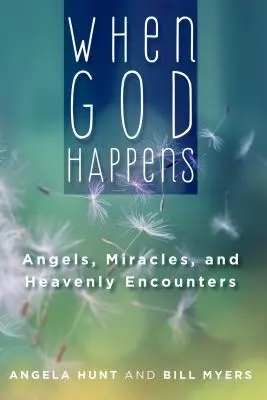 Amikor Isten megtörténik: Angyalok, csodák és mennyei találkozások - When God Happens: Angels, Miracles, and Heavenly Encounters