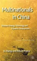 Multinacionális vállalatok Kínában: Üzleti stratégia, technológia és gazdasági fejlődés - Multinationals in China: Business Strategy, Technology and Economic Development