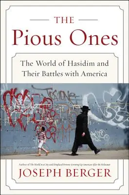 A jámborak: A haszidok világa és harcaik Amerikával - The Pious Ones: The World of Hasidim and Their Battles with America