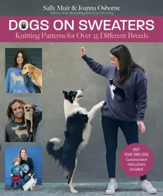 Kutyák pulóvereken: Kötésminták több mint 18 különböző fajtához - Dogs on Sweaters: Knitting Patterns for Over 18 Different Breeds