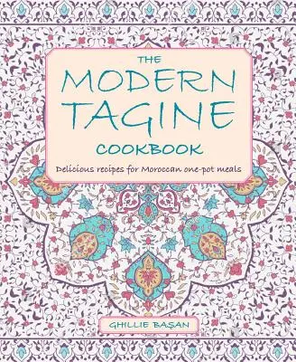 A modern tagine szakácskönyv: Finom receptek marokkói egyfazékos ételekhez - The Modern Tagine Cookbook: Delicious Recipes for Moroccan One-Pot Meals