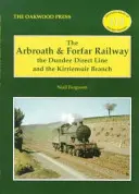 Arbroath és Forfar Railway - A Dundee Direct Line és a Kirriemuiri elágazás - Arbroath and Forfar Railway - The Dundee Direct Line and the Kirriemuir Branch