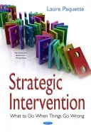 Stratégiai beavatkozás - Mit tegyünk, ha a dolgok rosszul mennek - Strategic Intervention - What to Do When Things Go Wrong