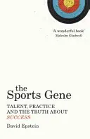 Sportgén - Tehetség, gyakorlás és az igazság a sikerről - Sports Gene - Talent, Practice and the Truth About Success