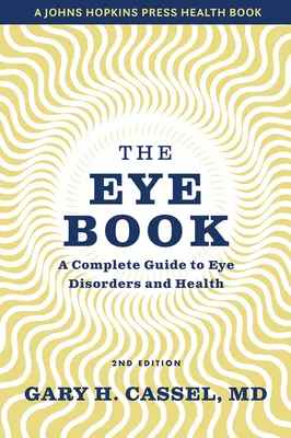 Kniha o očích: Kompletní průvodce poruchami a zdravím očí - The Eye Book: A Complete Guide to Eye Disorders and Health
