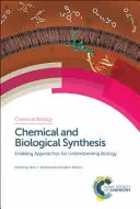 Kémiai és biológiai szintézis: A biológia megértését lehetővé tevő megközelítések - Chemical and Biological Synthesis: Enabling Approaches for Understanding Biology