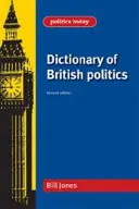 A brit politika szótára: Második kiadás - Dictionary of British Politics: Second Edition