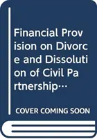 Pénzügyi rendelkezés a házasság felbontása és az élettársi kapcsolat felbontása esetén - Financial Provision on Divorce and Dissolution of Civil Partnerships