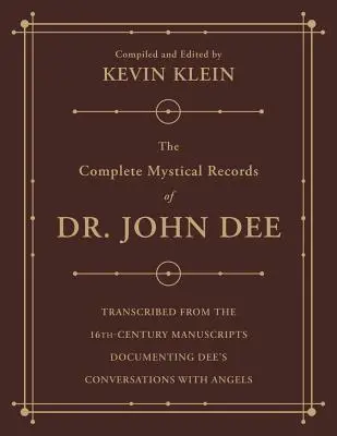 Dr. John Dee teljes misztikus feljegyzései (3 kötetes sorozat): Dee angyallal folytatott beszélgetéseit dokumentáló 16. századi kéziratok átirata. - The Complete Mystical Records of Dr. John Dee (3-Volume Set): Transcribed from the 16th-Century Manuscripts Documenting Dee's Conversations with Angel