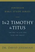 1. és 2. Timóteus és Titus: A Krisztusért való élet és vezetés útja - 1 and 2 Timothy and Titus: The Way to Live and Lead for Christ