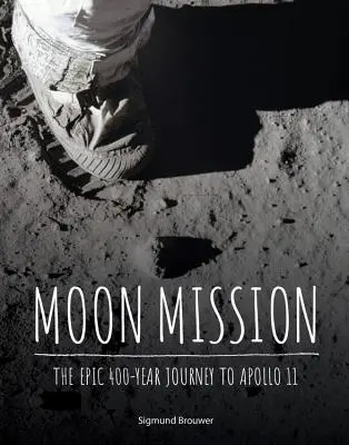 Holdmisszió: Az Apollo-11 epikus, 400 éves útja - Moon Mission: The Epic 400-Year Journey to Apollo 11