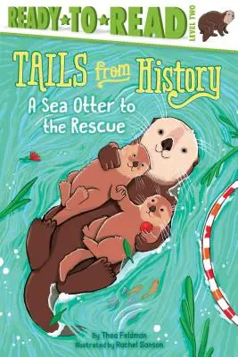 A tengeri vidra a megmentésért: Olvasásra kész 2. szint - A Sea Otter to the Rescue: Ready-To-Read Level 2