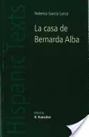 La Casa de Bernarda Alba: Federico Garca Lorca - La Casa de Bernarda Alba: By Federico Garca Lorca