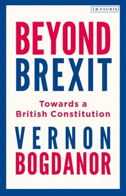 A Brexiten túl: A brit alkotmány felé - Beyond Brexit: Towards a British Constitution