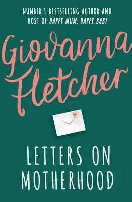 Levelek az anyaságról - Az anyák napjára tökéletes, szívmelengető és inspiráló levélgyűjtemény - Letters on Motherhood - The heartwarming and inspiring collection of letters perfect for Mother's Day