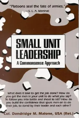 Kis egység vezetése: A Commonsense Approach - Small Unit Leadership: A Commonsense Approach