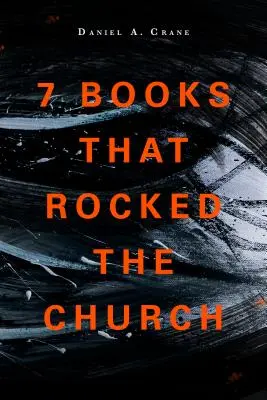 7 könyv, amely felrázta az egyházat - 7 Books That Rocked the Church