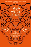 Talk on the Wild Side - Miért nem azt teszi a nyelv, amit mondanak neki - Talk on the Wild Side - Why Language Won't Do As It's Told