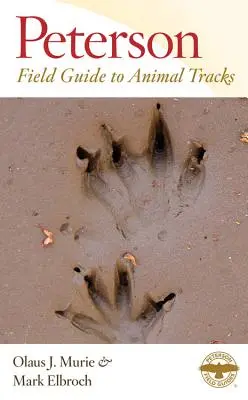 Peterson Field Guide to Animal Tracks: Harmadik kiadás - Peterson Field Guide to Animal Tracks: Third Edition