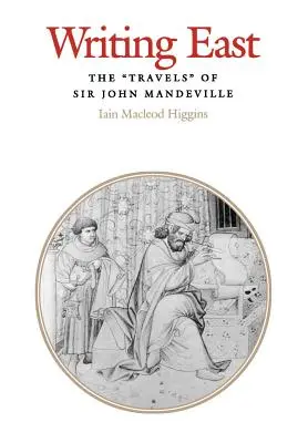 Writing East: Sir John Mandeville utazásai - Writing East: The Travels of Sir John Mandeville