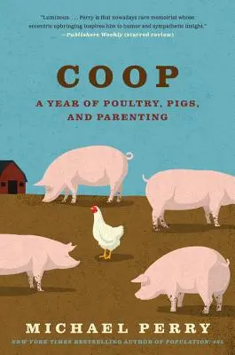 COOP: Egy év baromfi, disznó és szülői munka - COOP: A Year of Poultry, Pigs, and Parenting