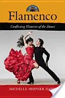 Flamenco: A tánc ellentmondásos történetei - Flamenco: Conflicting Histories of the Dance