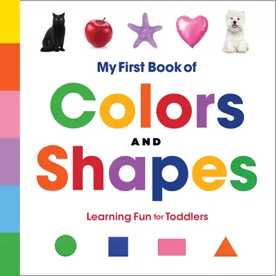 Az első szín- és formakönyvem: Tanulási szórakozás kisgyermekeknek - My First Book of Colors and Shapes: Learning Fun for Toddlers