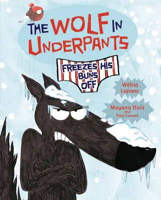 Az alsónadrágos farkas lefagyasztja a fenekét - The Wolf in Underpants Freezes His Buns Off