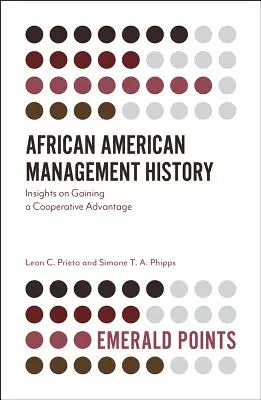 Afroamerikai menedzsmenttörténet: Betekintés a kooperatív előny megszerzésébe - African American Management History: Insights on Gaining a Cooperative Advantage