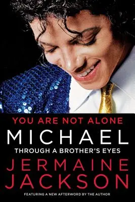 You Are Not Alone: Michael: Egy testvér szemén keresztül - You Are Not Alone: Michael: Through a Brother's Eyes