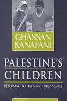 Palesztina gyermekei - Visszatérés Haifába és más történetek - Palestine's Children - Returning to Haifa and Other Stories