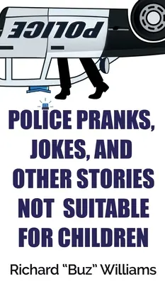 Rendőrségi csínyek, viccek és egyéb, gyermekek számára nem alkalmas történetek - Police Pranks, Jokes, and Other Stories Not Suitable For Children