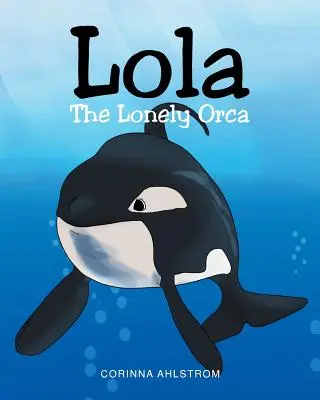 Lola, a magányos orka - Lola the Lonely Orca