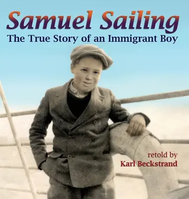 Samuel Sailing: Egy bevándorló fiú igaz története - Samuel Sailing: The True Story of an Immigrant Boy