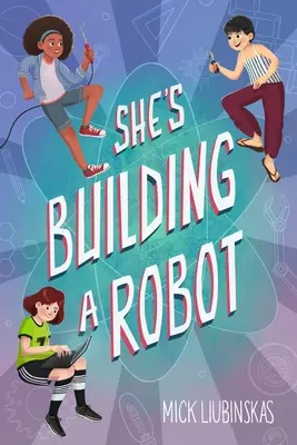 Ő robotot épít: (Könyv 8-12 éves korú lányoknak) - She's Building a Robot: (Book for Stem Girls Ages 8-12)