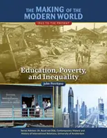 A modern világ kialakulása: 1945-től napjainkig: Oktatás, szegénység és egyenlőtlenségek - The Making of the Modern World: 1945 to the Present: Education, Poverty, and Inequality