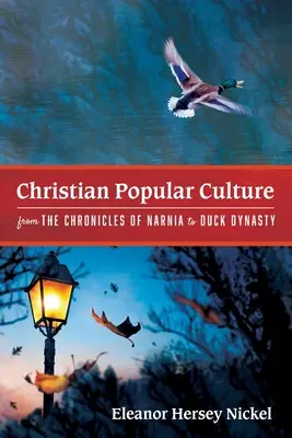 Keresztény populáris kultúra a Narnia krónikáitól a Duck Dynastyig - Christian Popular Culture from The Chronicles of Narnia to Duck Dynasty