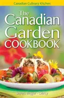 A kanadai kert szakácskönyve - The Canadian Garden Cookbook