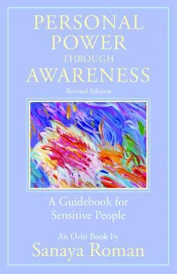 Személyes erő a tudatosságon keresztül, átdolgozott kiadás: A Guidebook for Sensitive People (A Guidebook for Sensitive People): A Guidebook for Sensitive People - Personal Power Through Awareness, Revised Edition: A Guidebook for Sensitive People