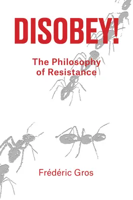 Engedetlenség: Az ellenállás filozófiája - Disobey: A Philosophy of Resistance
