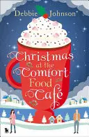 Karácsony a Comfort Food Cafe-ban (A Comfort Food Cafe, 2. könyv) - Christmas at the Comfort Food Cafe (the Comfort Food Cafe, Book 2)