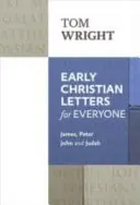 Korai keresztény levelek mindenkinek - Jakab, Péter, János és Júdás - Early Christian Letters for Everyone - James, Peter, John And Judah