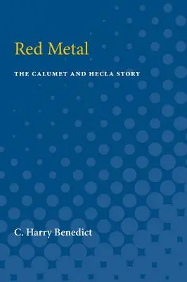 Red Metal: A Calumet és a Hecla története - Red Metal: The Calumet and Hecla Story