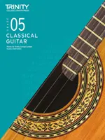 Trinity College London Klasszikus gitár vizsgadarabok 2020-2023: Grade 5 - Trinity College London Classical Guitar Exam Pieces 2020-2023: Grade 5