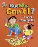 Érzelmeink és viselkedésünk: De én miért nem tudok? - Egy könyv a szabályokról - Our Emotions and Behaviour: But Why Can't I? - A book about rules